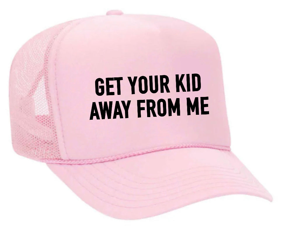 Get Your Kid Away From Me Trucker Hat