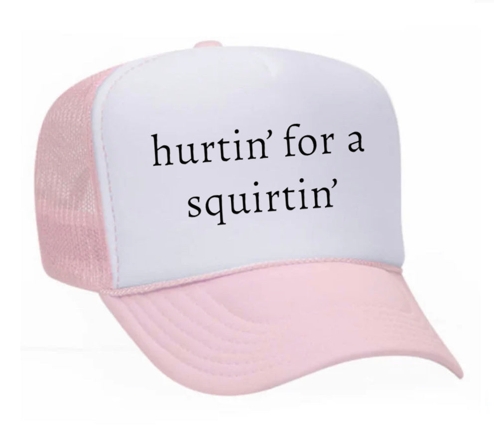 Hurtin’ for a Squirtin’ Trucker Hat