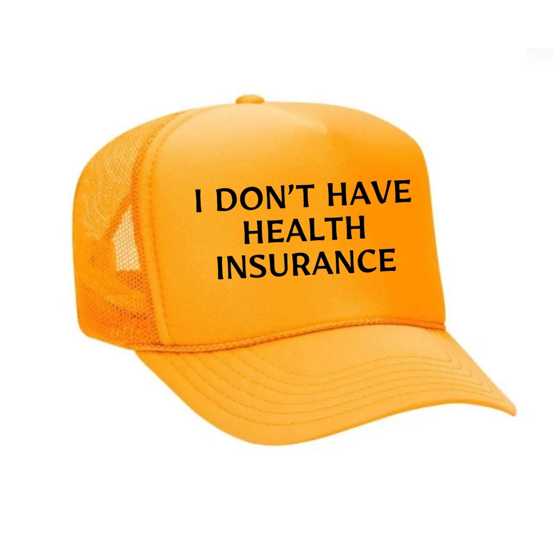 I Don’t Have Health Insurance Trucker Hat