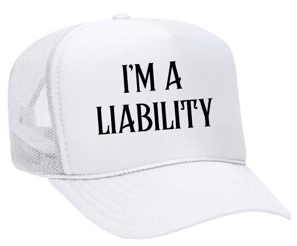 I’m A Liability Trucker Hat