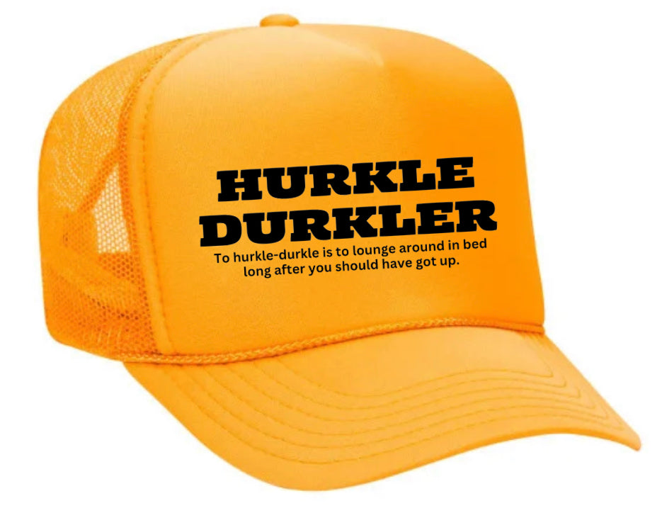 Hurkle Durkler Trucker Hat