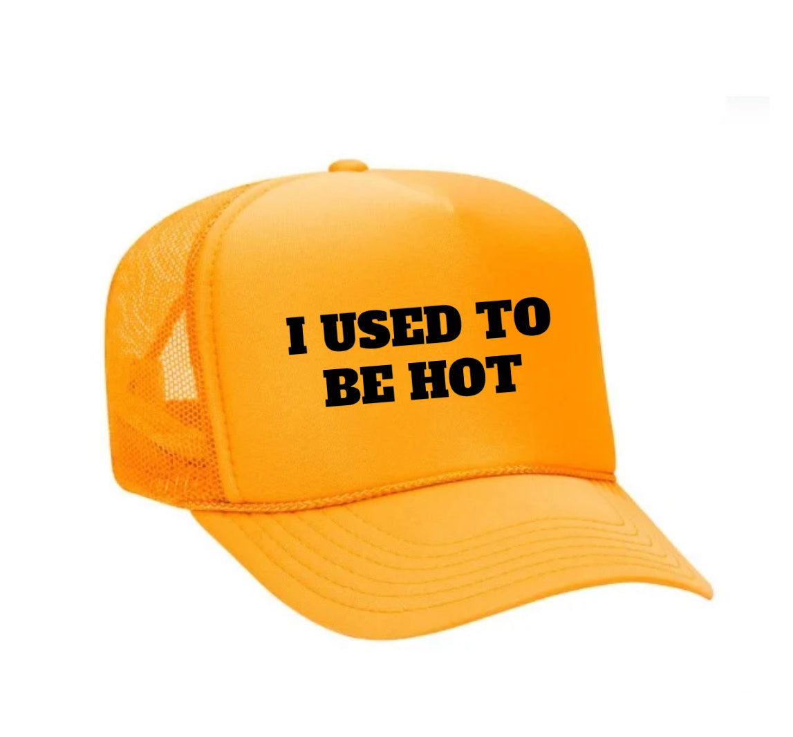 I Used To Be Hot Trucker Hat