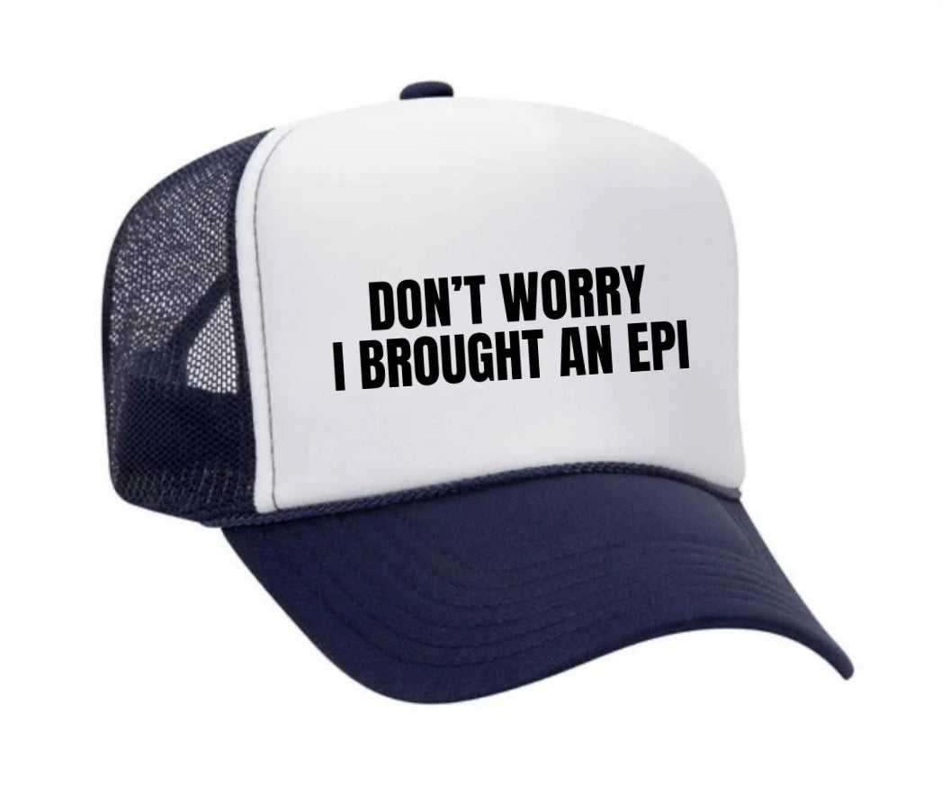 Don’t Worry, I Brought An Epi Trucker Hat
