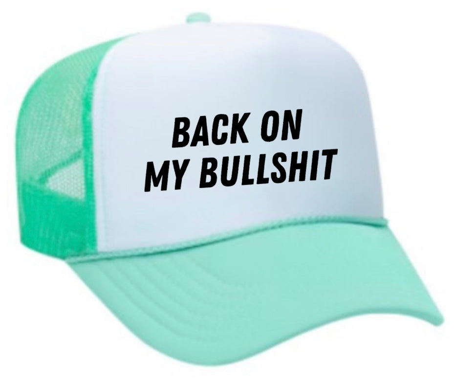 Back On My Bullshit Trucker Hat