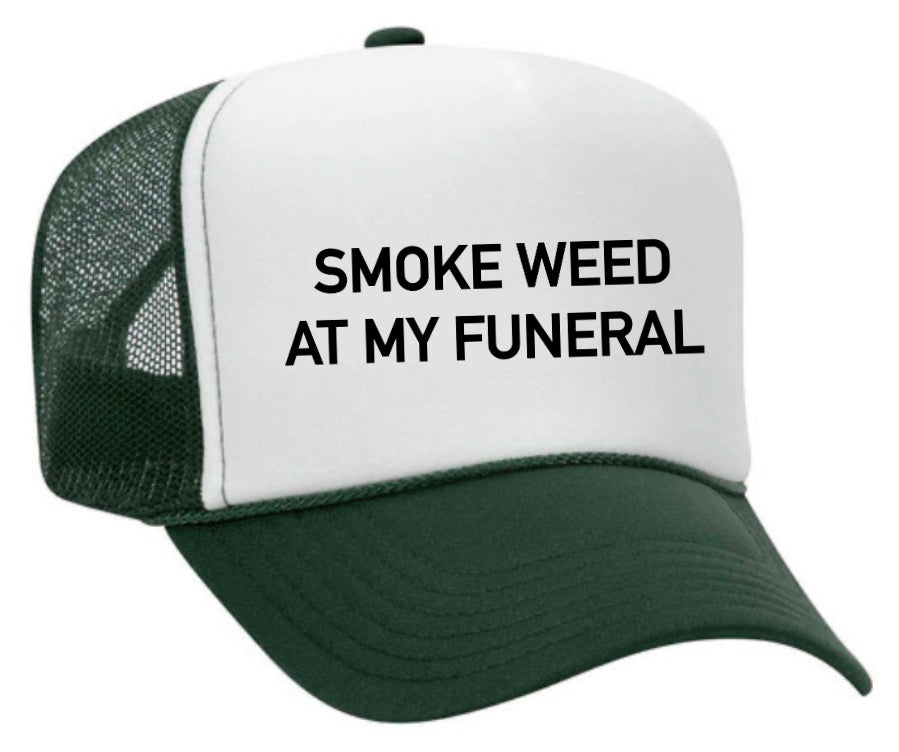 Smoke Weed At My Funeral Trucker Hat