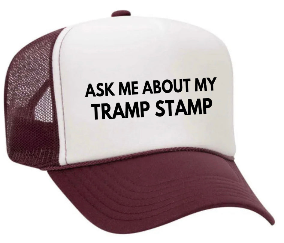 Ask Me About My Tramp Stamp Trucker Hat