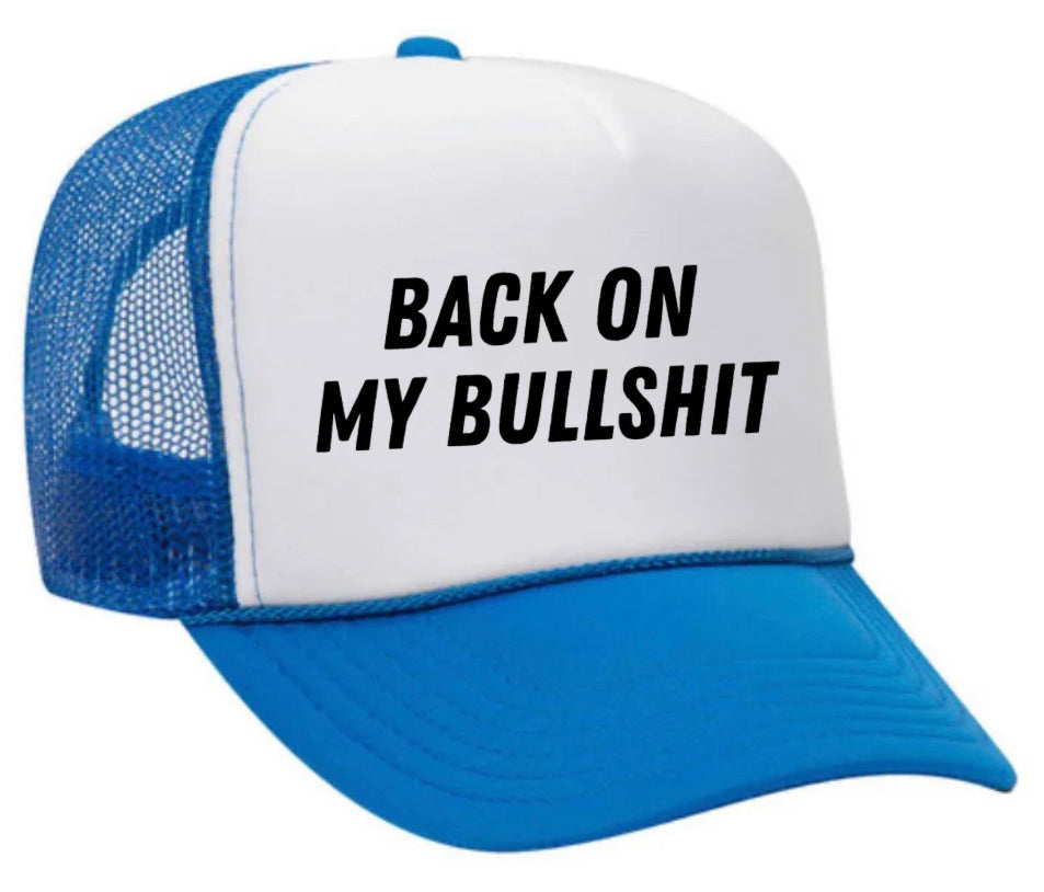 Back On My Bullshit Trucker Hat