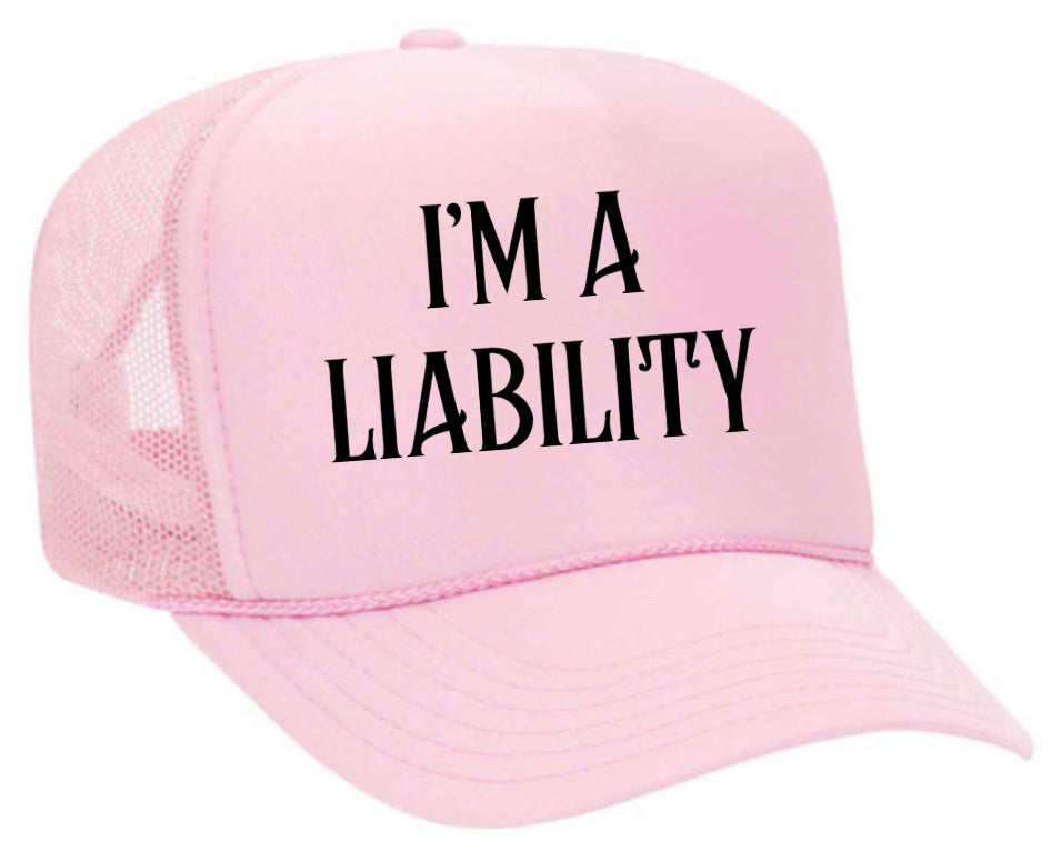 I’m A Liability Trucker Hat