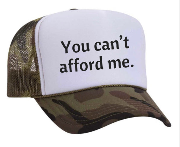 You Can't Afford Me Trucker Hat