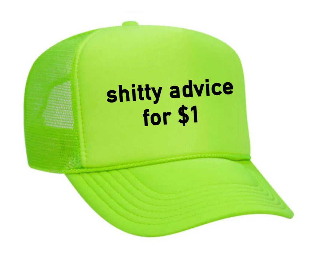 Shitty Advice for $1 Trucker Hat