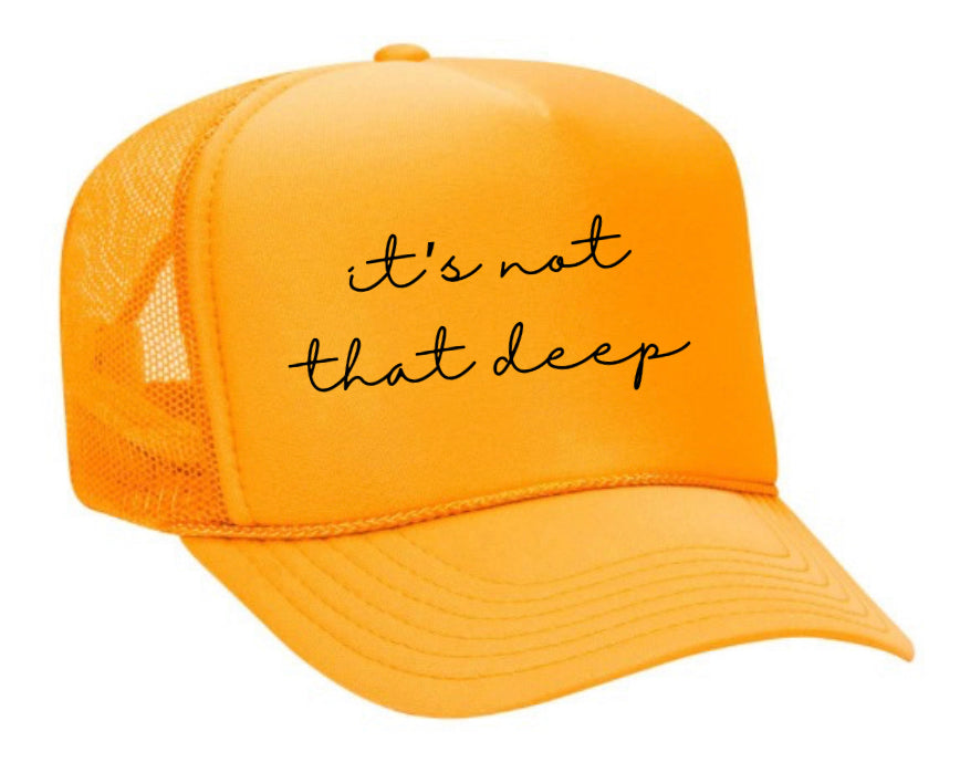 It’s Not That Deep Trucker Hat