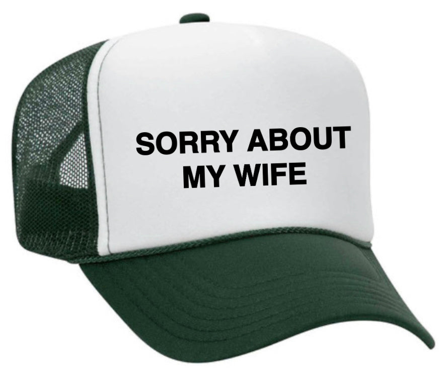 Sorry About My Wife Trucker Hat