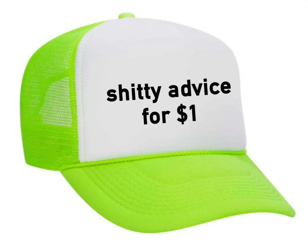 Shitty Advice for $1 Trucker Hat