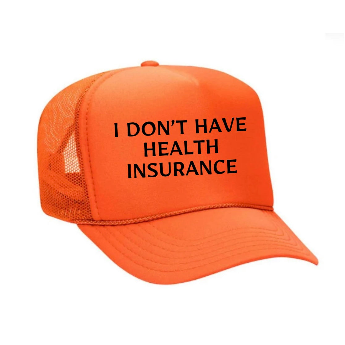 I Don’t Have Health Insurance Trucker Hat