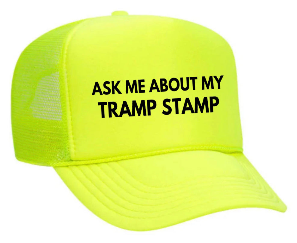 Ask Me About My Tramp Stamp Trucker Hat