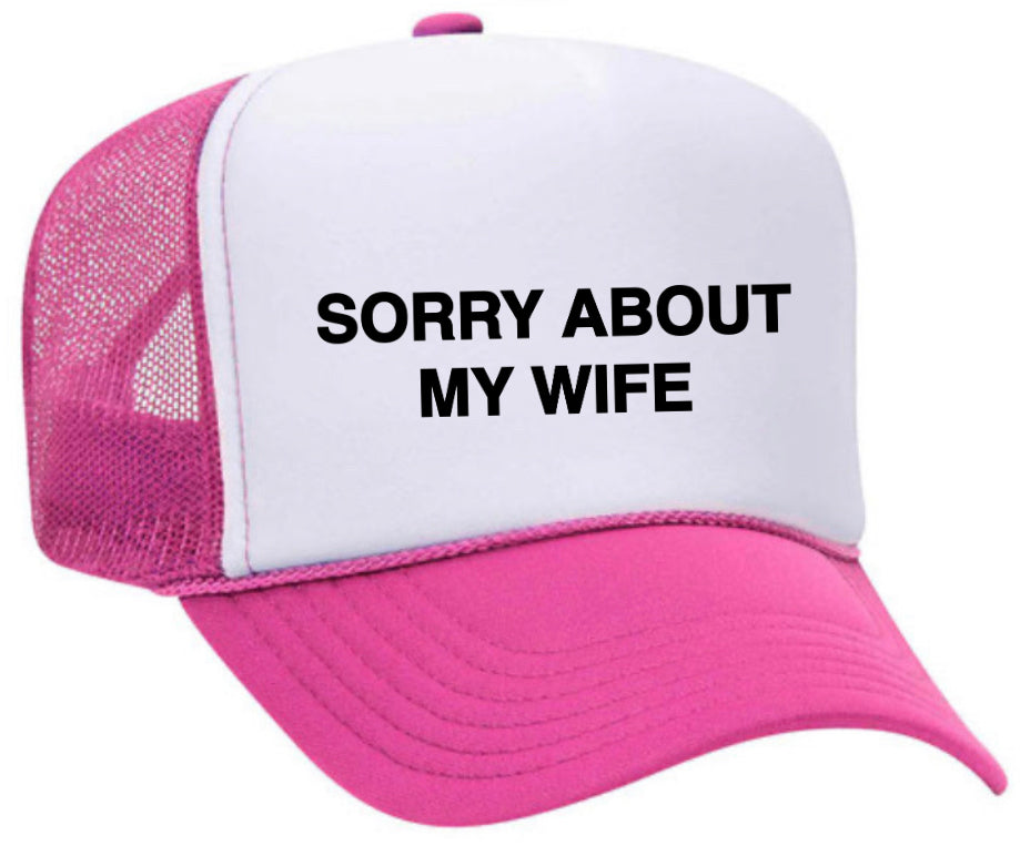 Sorry About My Wife Trucker Hat