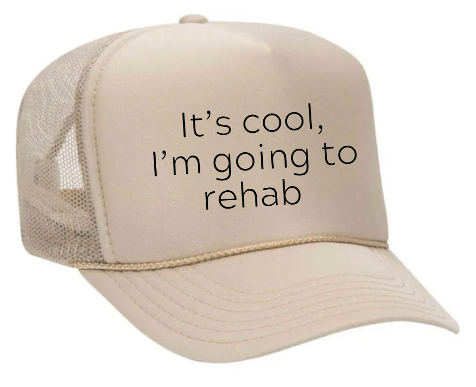 It's Cool, I'm Going to Rehab Trucker Hat