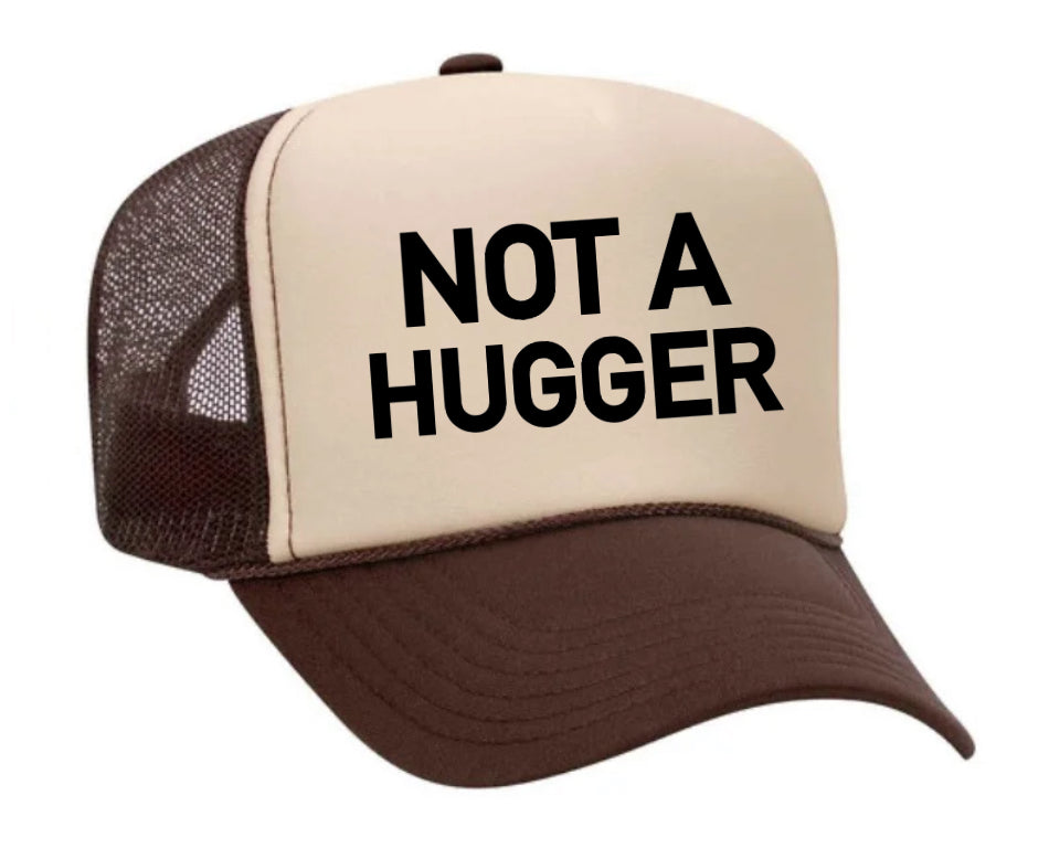 Not A Hugger Trucker Hat