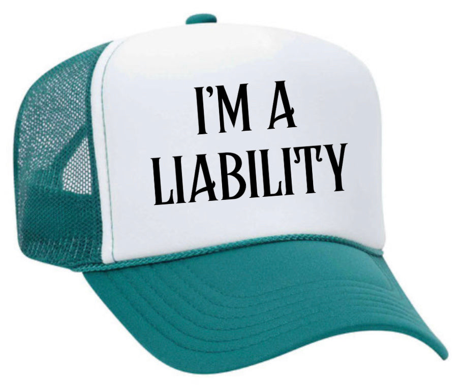 I’m A Liability Trucker Hat