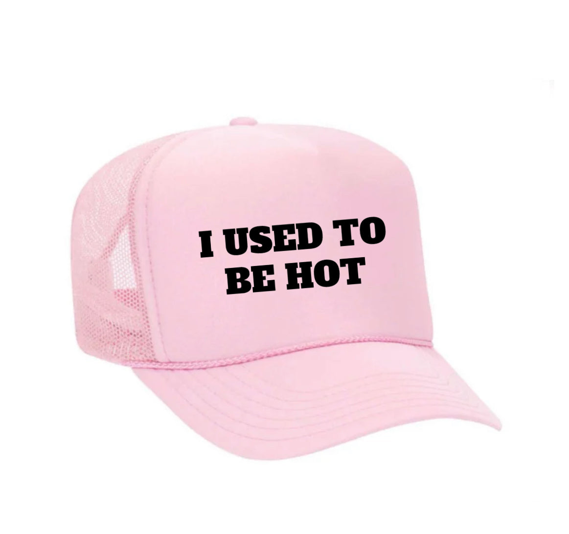 I Used To Be Hot Trucker Hat