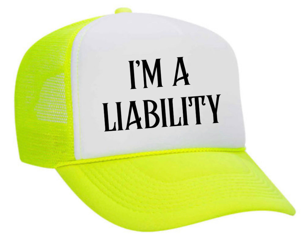 I’m A Liability Trucker Hat