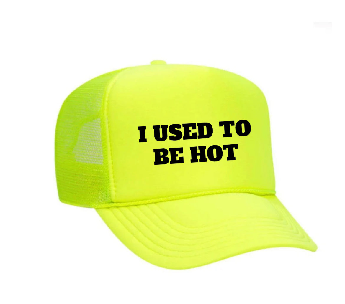 I Used To Be Hot Trucker Hat