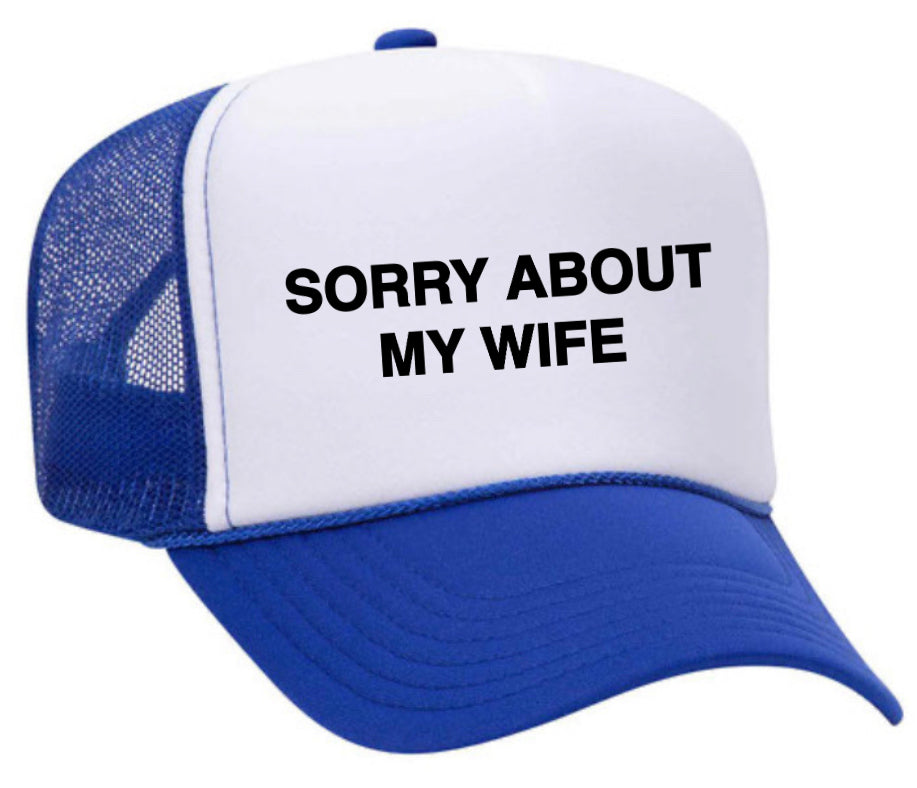 Sorry About My Wife Trucker Hat