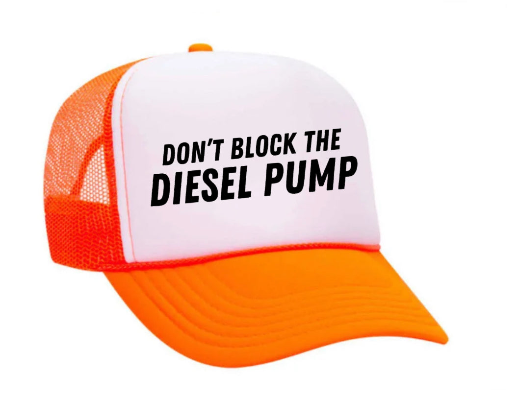 Don’t Block The Diesel Pump Trucker Hat