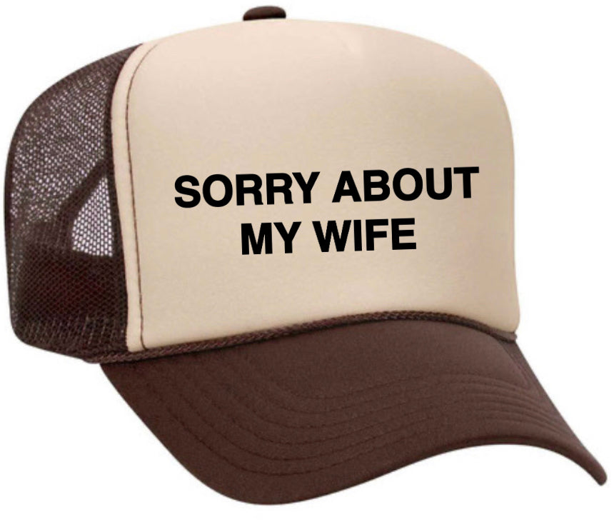 Sorry About My Wife Trucker Hat