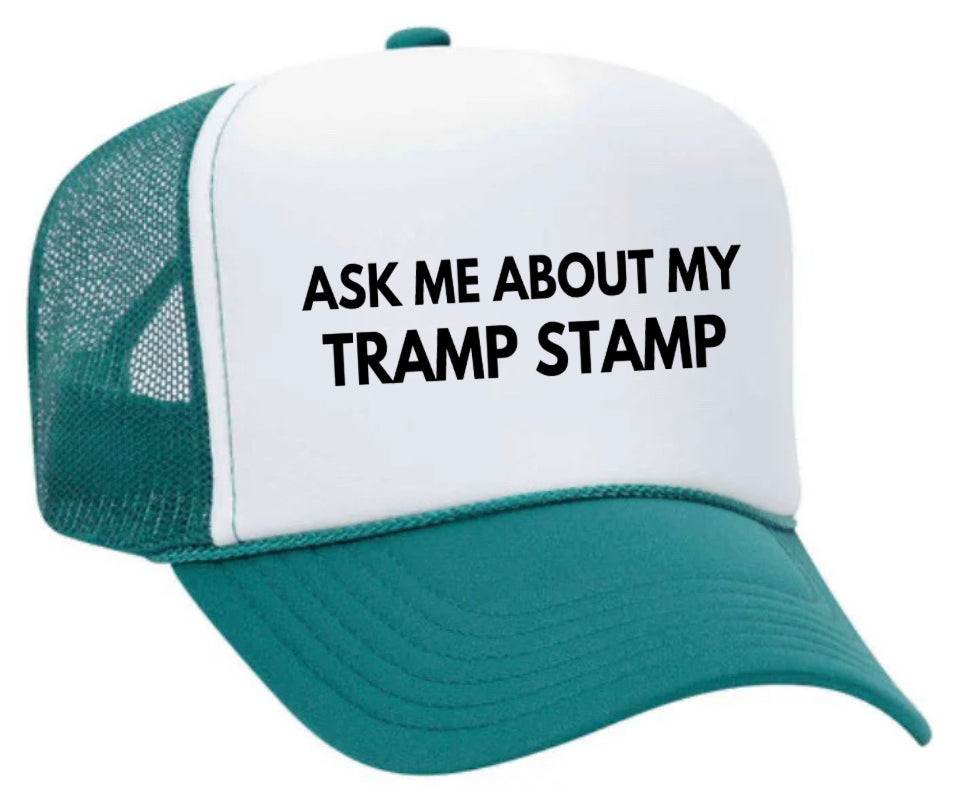 Ask Me About My Tramp Stamp Trucker Hat