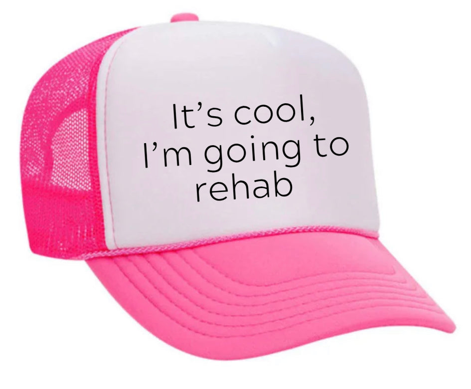 It's Cool, I'm Going to Rehab Trucker Hat