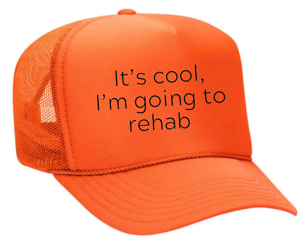 It's Cool, I'm Going to Rehab Trucker Hat