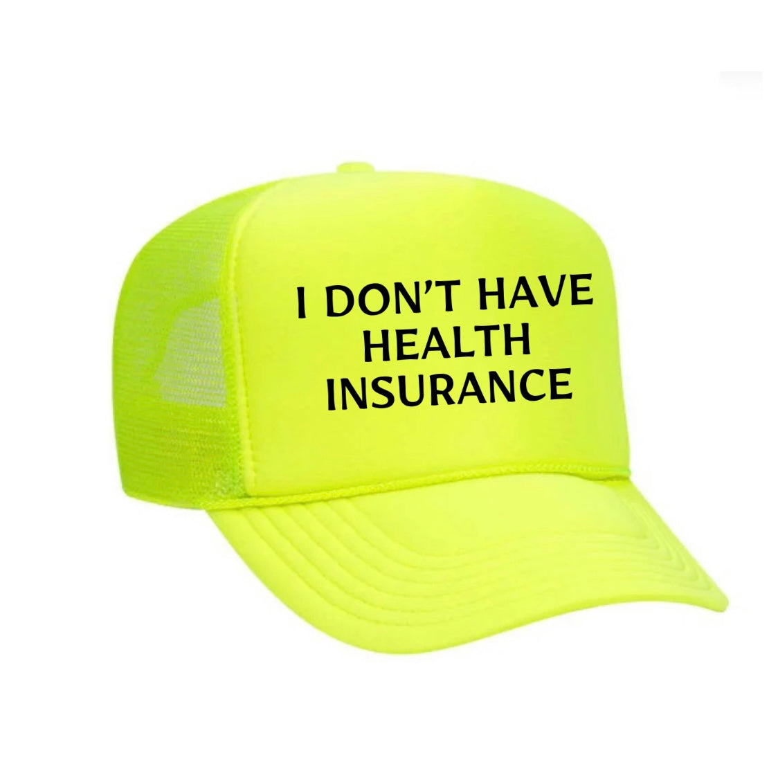 I Don’t Have Health Insurance Trucker Hat