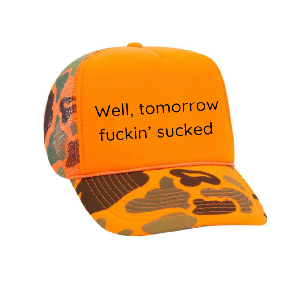 Well Tomorrow Fuckin' Sucked Trucker Hat