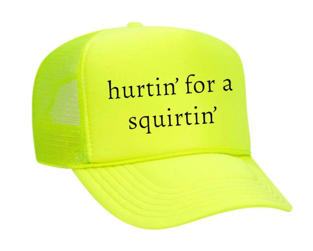 Hurtin’ for a Squirtin’ Trucker Hat