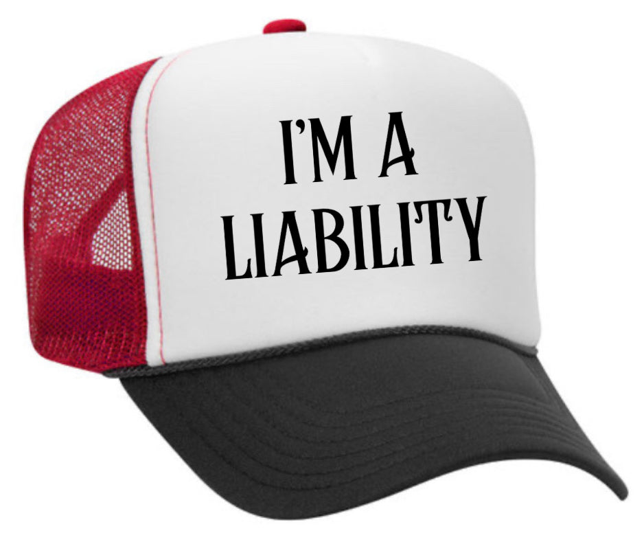 I’m A Liability Trucker Hat