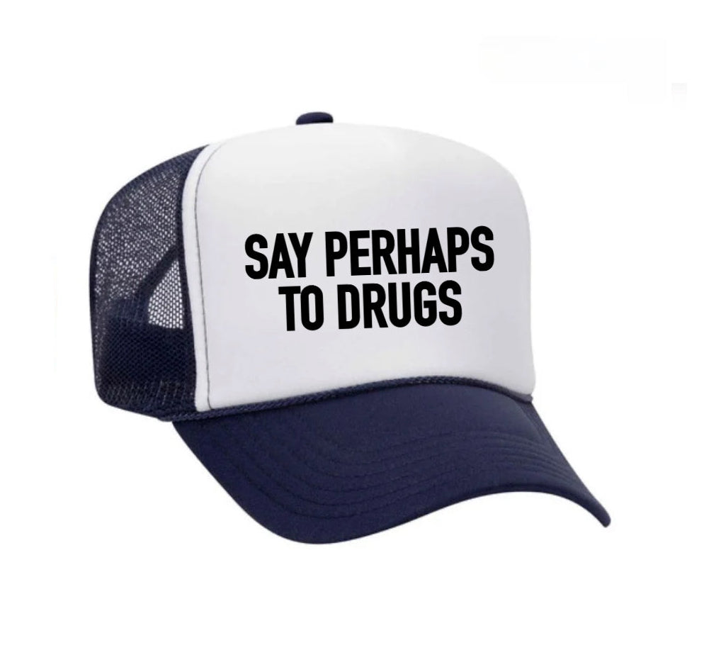 Say Perhaps to Drugs Trucker Hat