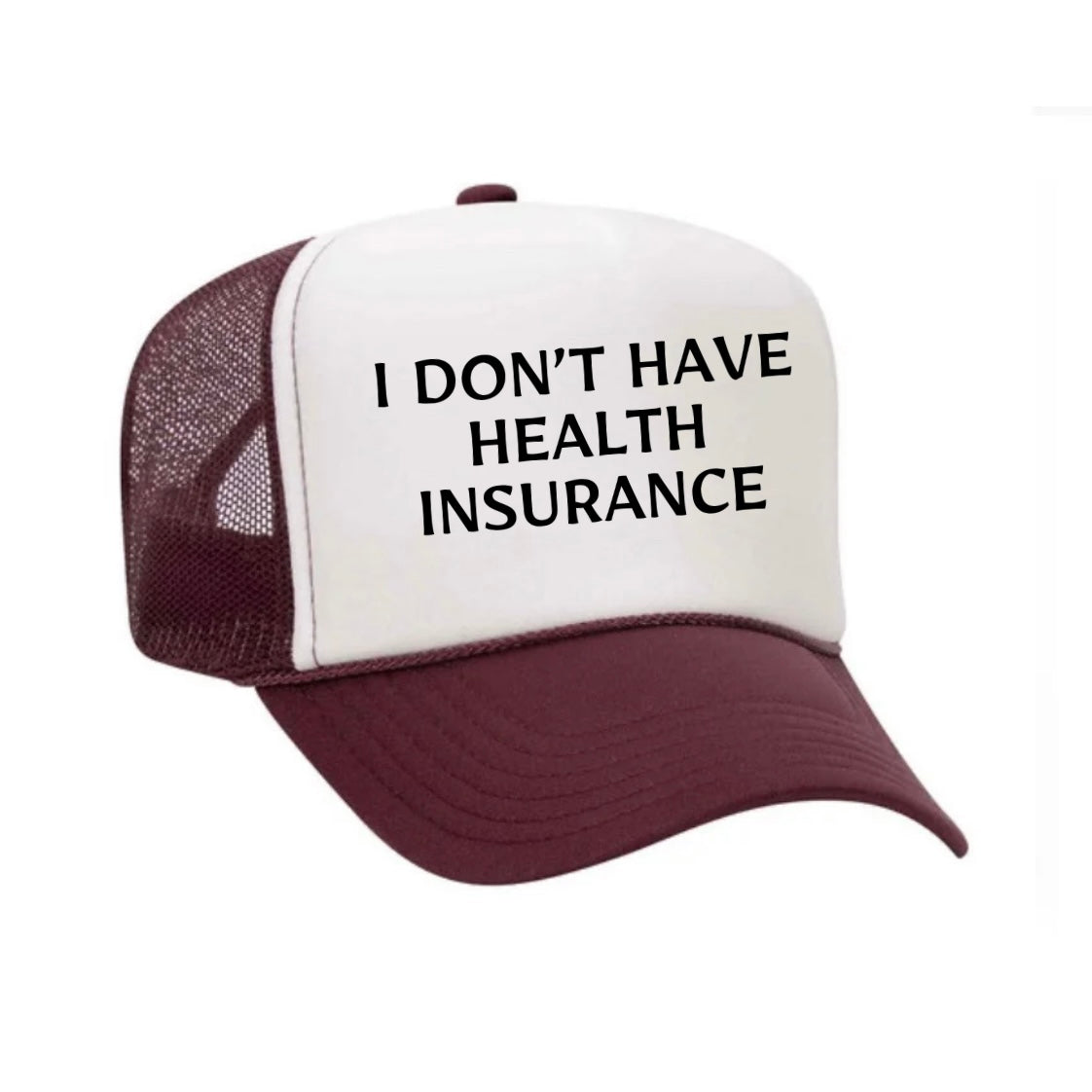 I Don’t Have Health Insurance Trucker Hat