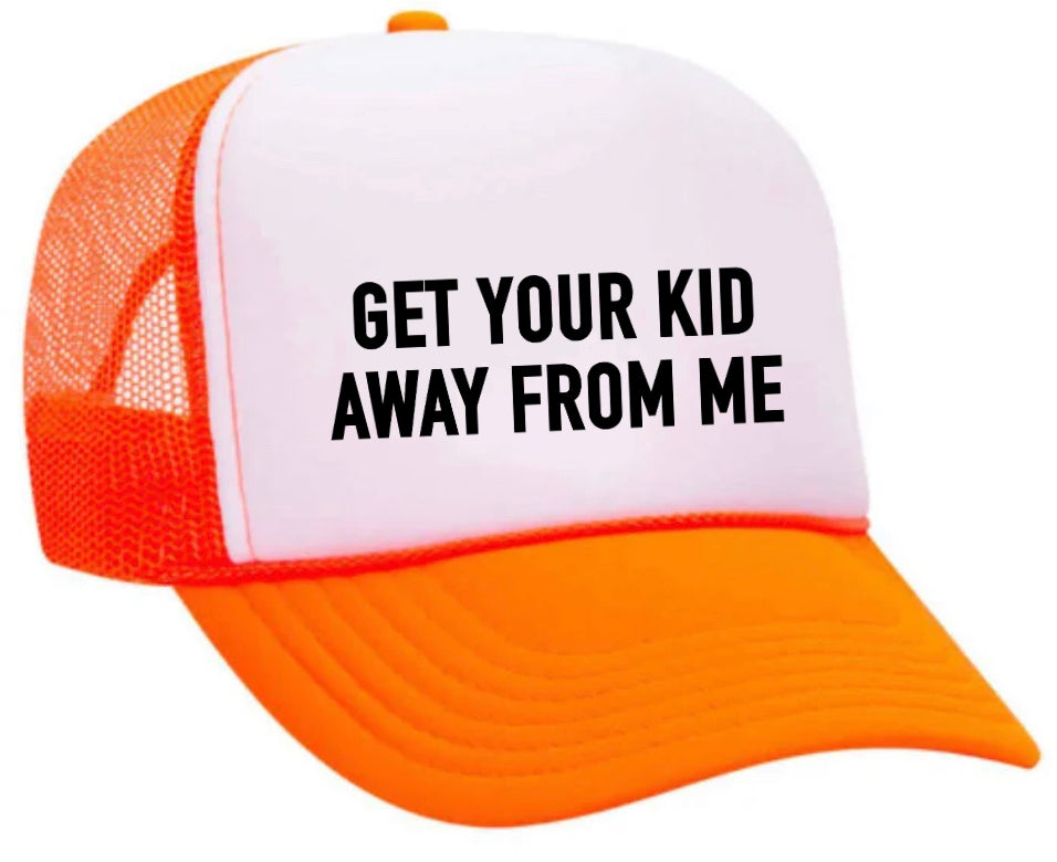 Get Your Kid Away From Me Trucker Hat