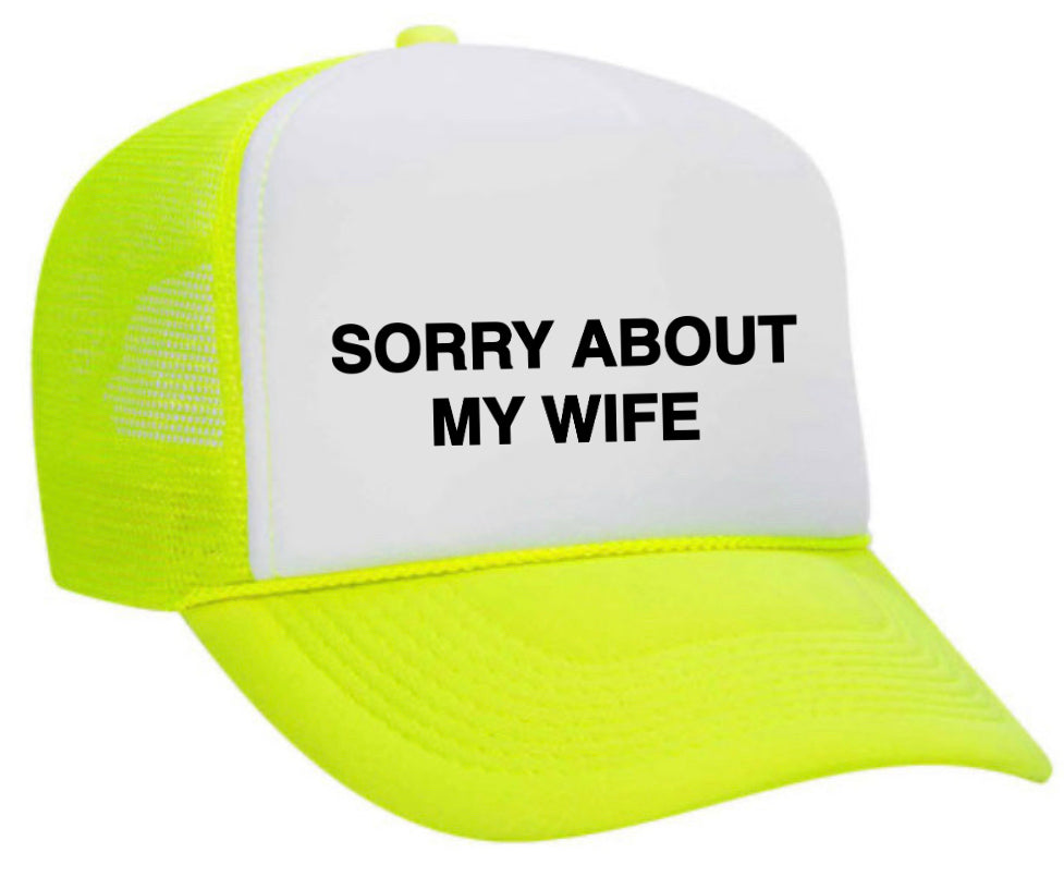 Sorry About My Wife Trucker Hat