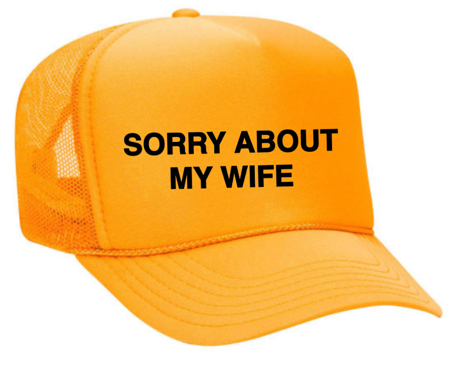 Sorry About My Wife Trucker Hat