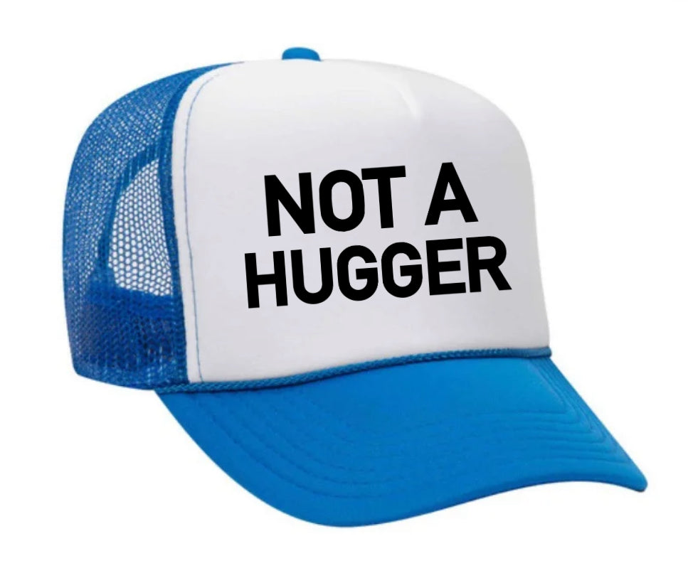 Not A Hugger Trucker Hat