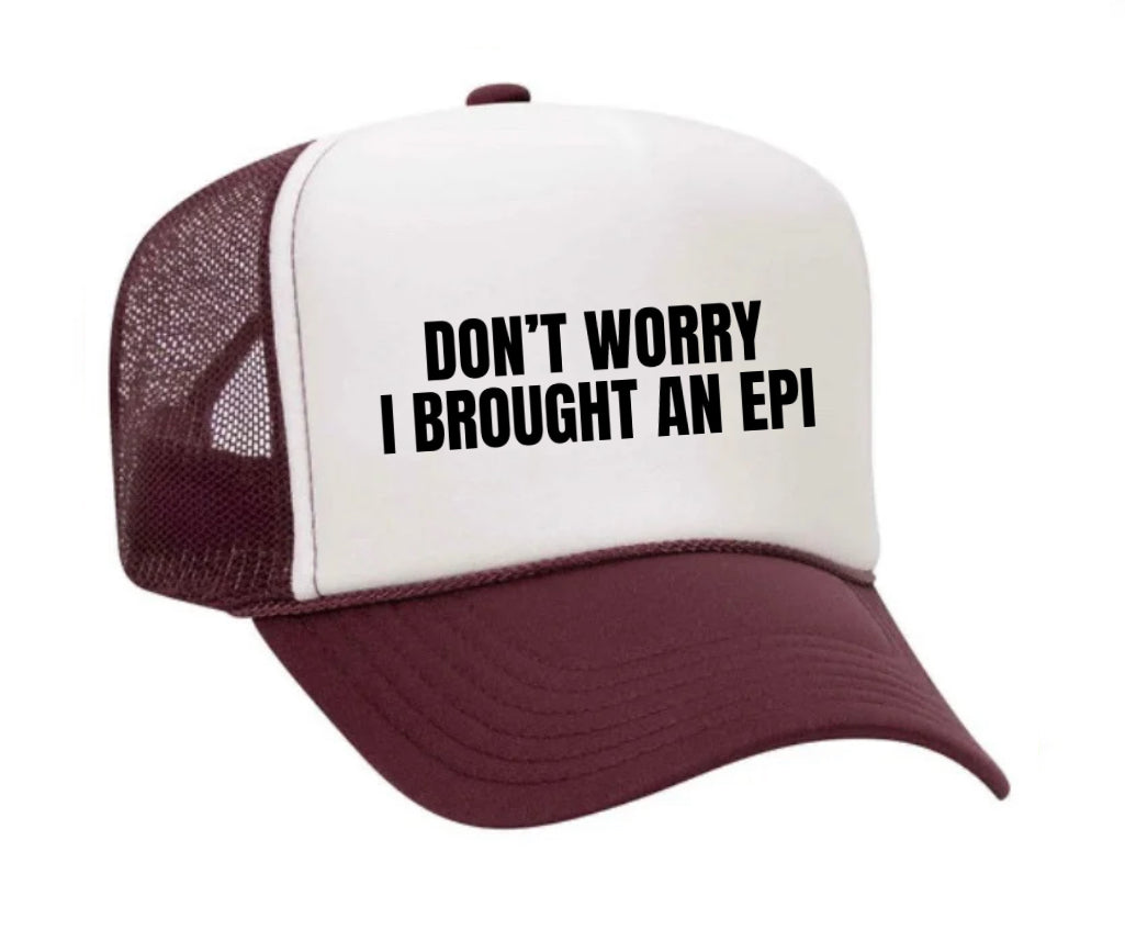 Don’t Worry, I Brought An Epi Trucker Hat