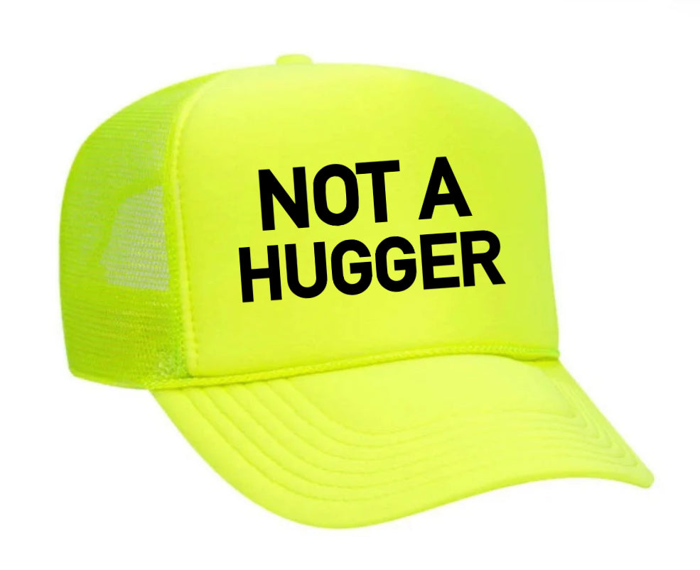 Not A Hugger Trucker Hat