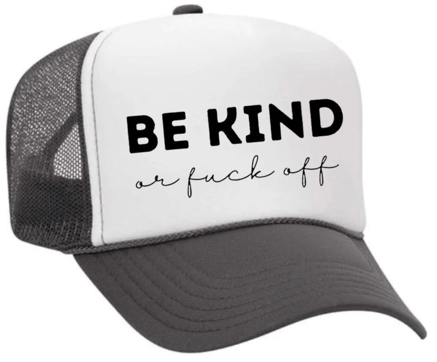 Be Kind or F*ck Off Trucker Hat