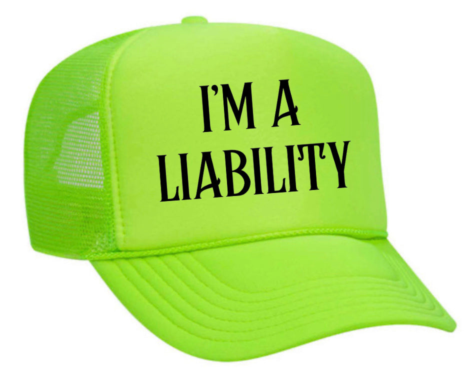 I’m A Liability Trucker Hat