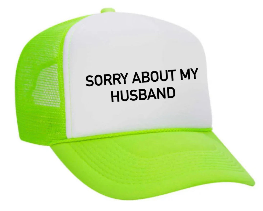 Sorry About My Husband Trucker Hat