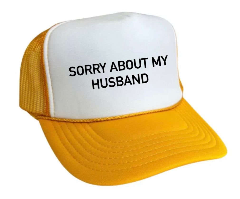 Sorry About My Husband Trucker Hat