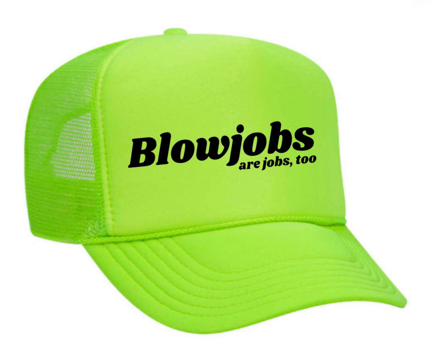 Blowjobs Are Jobs, Too Trucker Hat