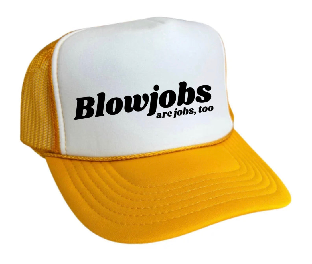 Blowjobs Are Jobs, Too Trucker Hat